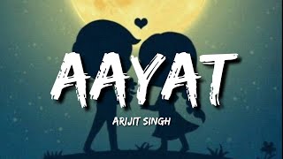 Aayat (Lyrics) - Arijit Singh