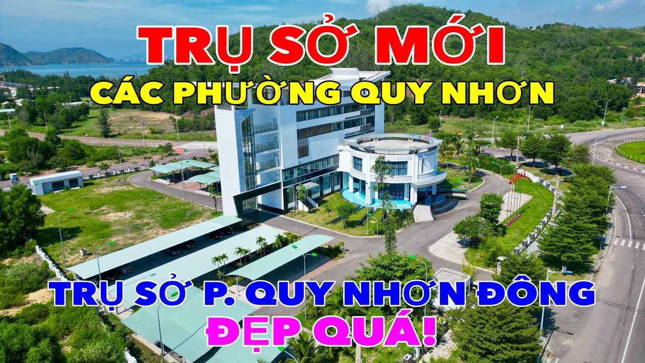 TRỤ SỞ MỚI CỦA CÁC PHƯỜNG MỚI TẠI QUY NHƠN
