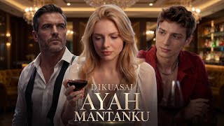 Dikuasai Ayah Mantanku Drama China | All episodes HD review | review and facts