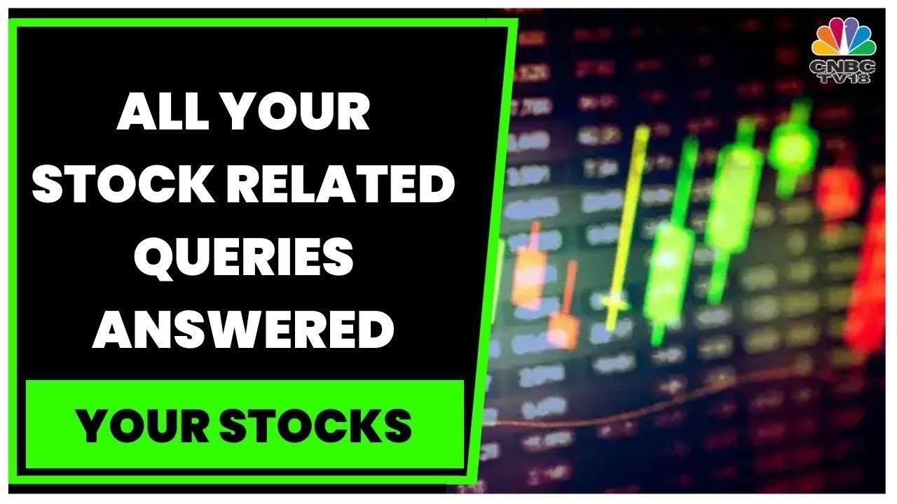 Market Experts Kush Bohra & Parthiv Shah Answer Your Stock Related Queries Your Stocks CNBC