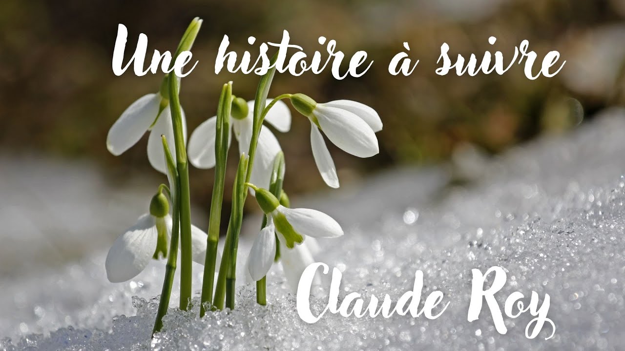 Une Histoire à suivre - Claude Roy - Poésie - French Poetry - YouTube