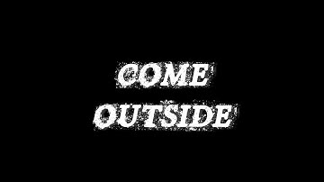 Come Outside_Trailer