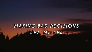 BEA MILLER - MAKING BAD DECISIONS (LYRICS)