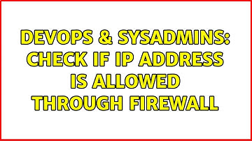 DevOps & SysAdmins: Check if IP address is allowed through firewall