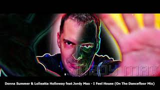 Donna Summer Lolleatta Holloway Feat Jordy Max - I Feel House On The Dancefloor Mix