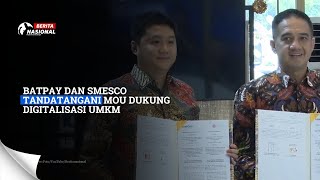 BatPay dan Smesco Tandatangani MoU Dukung Digitalisasi UMKM