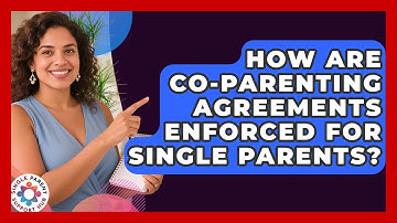 How Are Co-parenting Agreements Enforced For Single Parents? - Single Parent Support Hub