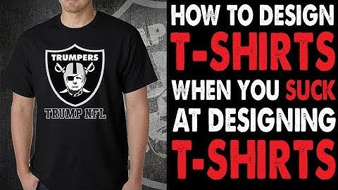 How To Design T-shirts When you Suck at Designing T-shirts