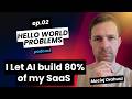 I Let AI Build 80% of My SaaS | Hello World Problems #2