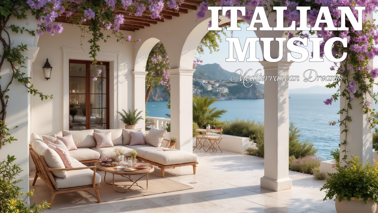 Chill Mediterranean Music & Italian Vibes 🏡🌊 2+ Hours of Relaxing Italian & Dreamy Seaside Views