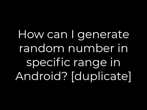 Java :How can I generate random number in specific range in Android? [duplicate](5solution)