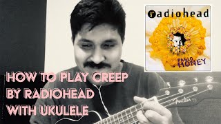 How to play Creep by Radiohead with Ukulele
