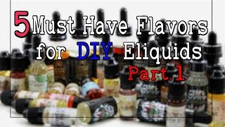 5 Must Have DIY Flavors for Eliquid Recipes [Bases and Support Accents] (Part.1) screenshot 1