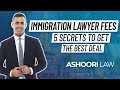 Immigration Lawyer Fees: 5 Secrets to Get the Best Deal