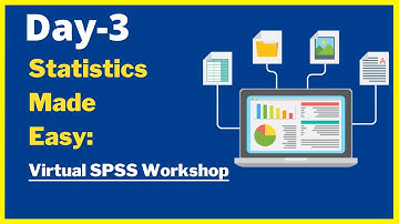 Day 3- Statistics Made Easy: Virtual SPSS Workshop