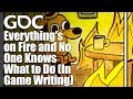 Everything's on Fire and No One Knows What to Do (In Game Writing)