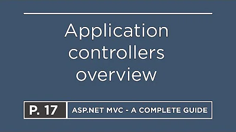 17. Application controllers overview | ASP.NET MVC