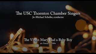 The Virgin Mary Had a Baby Boy [SATB] arr. Stacey V. Gibbs | USC Thornton Chamber Singers