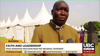 TESO, KARAMOJA WELCOME NEW PAG REGIONAL OVERSEER