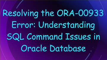 Resolving the ORA-00933 Error: Understanding SQL Command Issues in Oracle Database