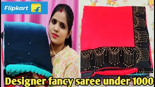 Flipkart Saree Haul under 1000/DESIGNER Saree Haul/#FancySarees #PartyWear #WedddingSaree