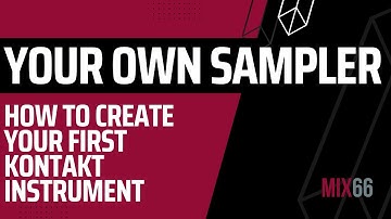 How I create my own KONTAKT instruments (Create your own melodic sampler!)