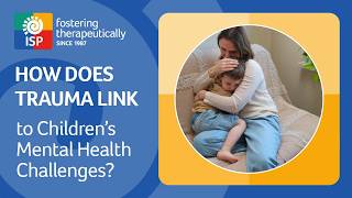 How Does Trauma Link to Children's Mental Health Challenges | ISP