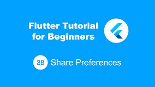Flutter Tutorial for Beginners 38 Shared Preferences
