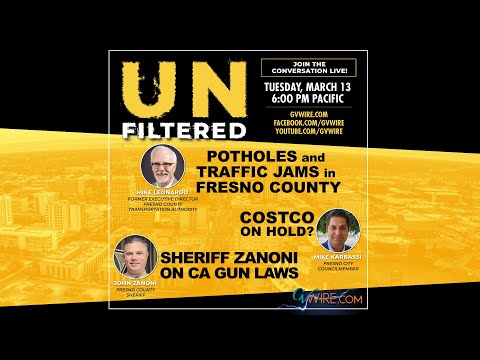 UNFILTERED: Potholes And Traffic Jams In Fresno County, Costco On Hold, Sheriff Zanoni CA Gun Laws