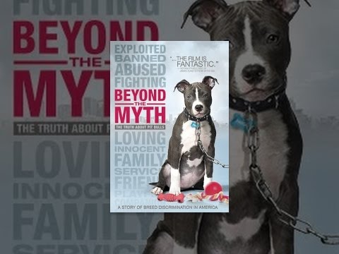 Beyond The Myth: A Film About Pit Bulls And Breed Discrimination