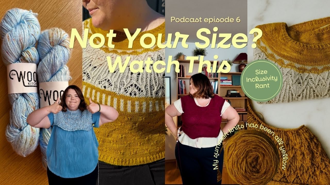 Knits I Actually Wear and Real Talk on Fit, Style and Size Inclusivity I Knitting Podcast ep 6