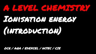 Introduction To Ionisation Energy
