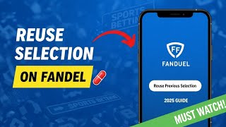 How To Reuse Selection on FanDuel - 2025 Guide