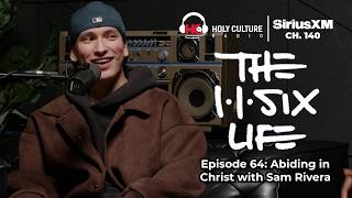 The 116 Life Ep 64 - Abiding In Christ With Sam Rivera