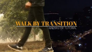 Walk By Transition Tutorial in Kinemaster