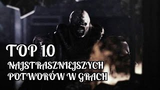 Top 10 Najstraszniejszych Potworów W Grach