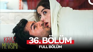 Kiraz Mevsimi 36. Bölüm Full Hd