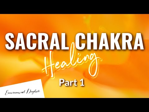 Sacral Chakra Healing and Meditation Part 1 with Emmanuel Dagher
