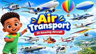 20 Air Transport Names for Kids ✈️🚁 | Flying Vehicles | Kids Learning Video