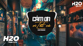 Video thumbnail of "Cảm Ơn Vì Tất Cả (H2O Remix) - Anh Quân Idol | Cảm Ơn Vì Ai Đó Đã Mang Đến Em Tiếng Cười Remix 2023"