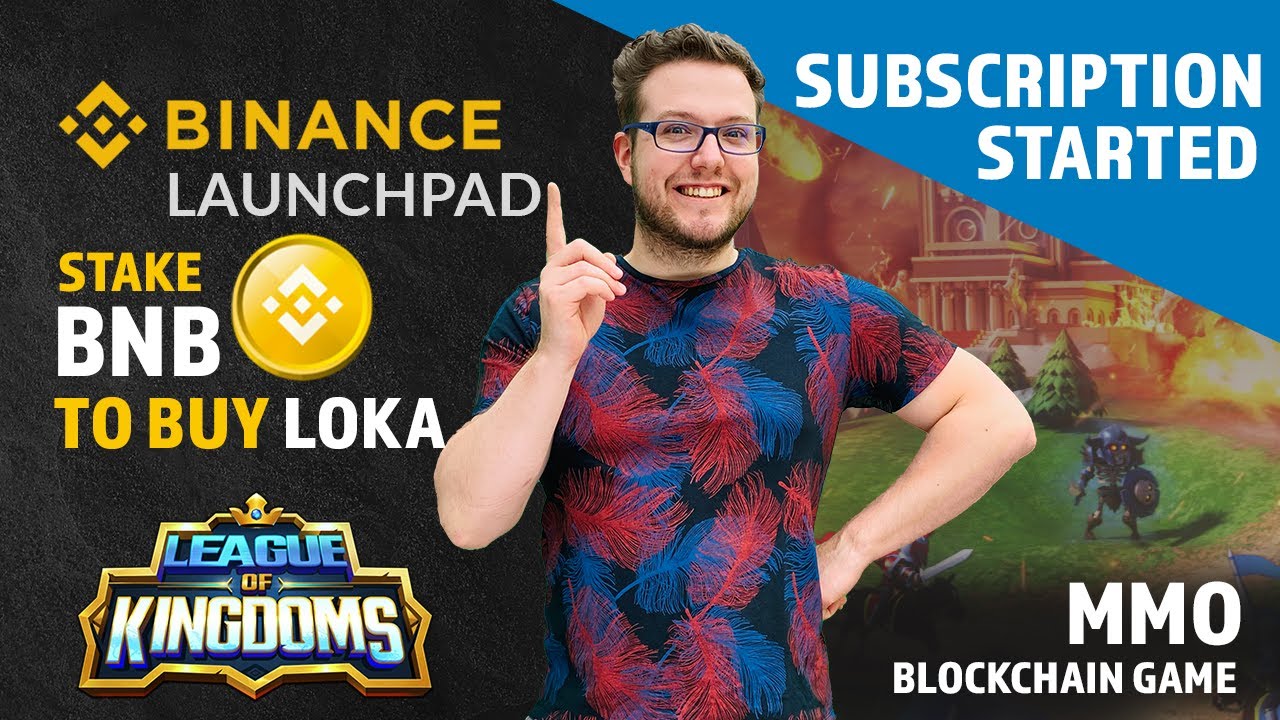 Binance Launchpad SUBSCRIPTION is OPEN League Of Kingdoms (LOKA) Only Last  for 3 Hours!