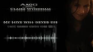 AG ft. Claire Wyndham - My Love will never die (arif ressmann electro clubb RMX)