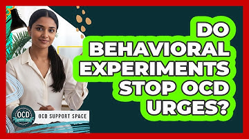 Do Behavioral Experiments Stop OCD Urges?