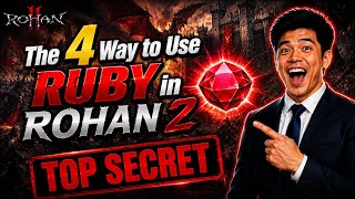 The 4 Ways to Use Ruby in ROHAN 2 that YOU DONT KNOW!