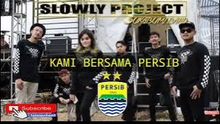 KAMI BERSAMA PERSIB - slowly projects ( Sukabumi band ) #kamibersamapersib #slowlyproject #sukabumi