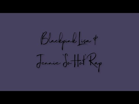 BLACKPINK -'SO HOT' Remix Lisa & Jennie [RAP CUT Lyrics]