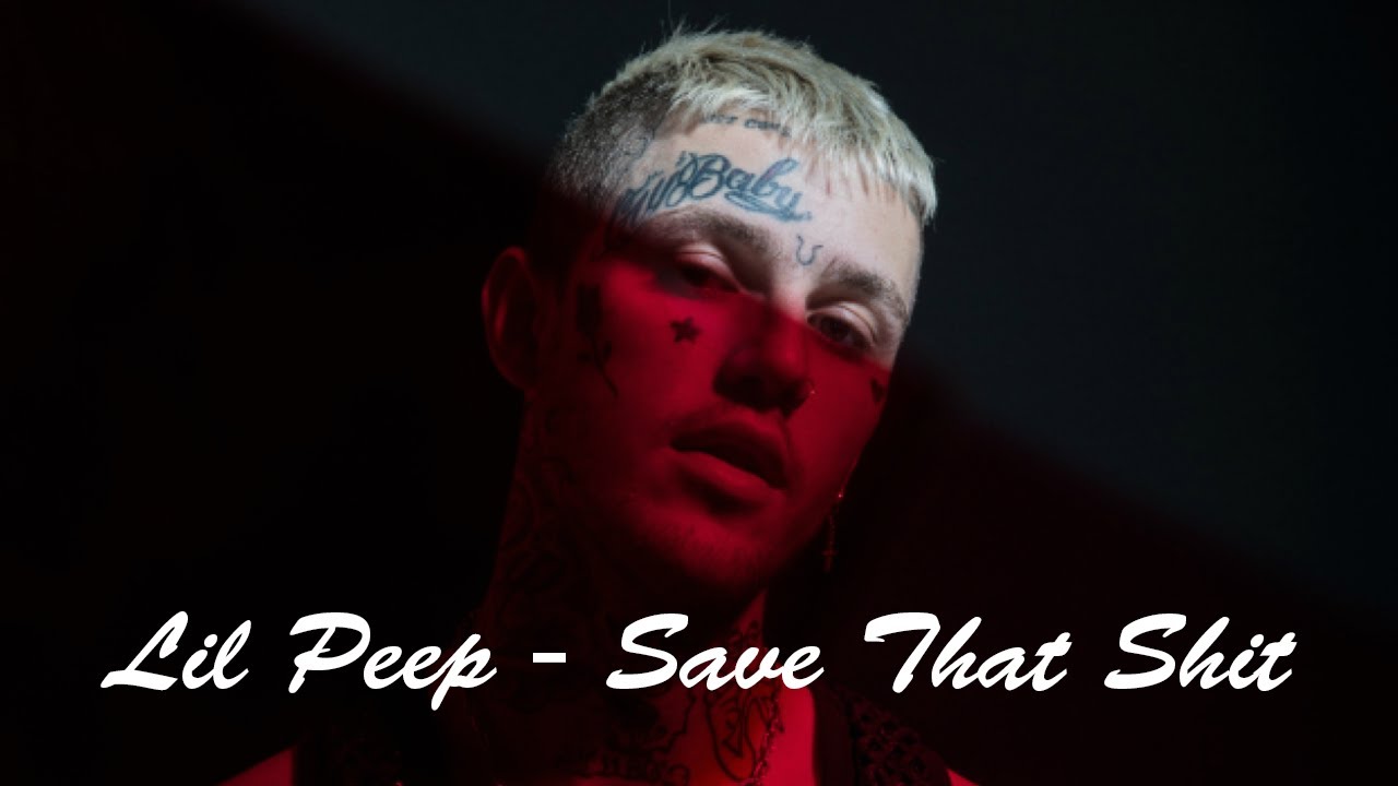 Lil Peep - Save That Shit (Lyrics) - YouTube