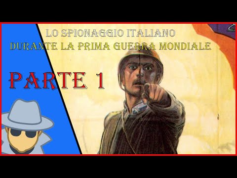 Lo spionaggio italiano durante la prima guerra mondiale PARTE 1 DOCUMENTARIO IMPERIUM