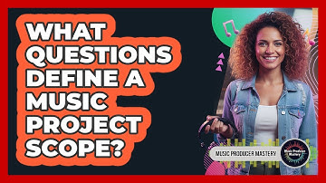 What Questions Define A Music Project Scope?
