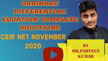 Ordinary Differential Equation Solutions || CSIR NET NOVEMBER 2020 || By Mr. Parveen Kumar